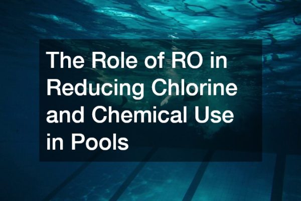 The Role of RO in Reducing Chlorine and Chemical Use in Pools