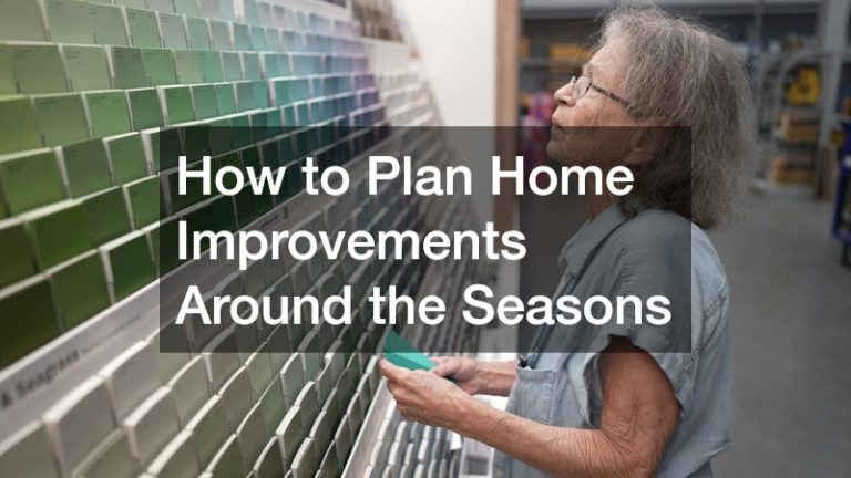 How to Plan Home Improvements Around the Seasons
