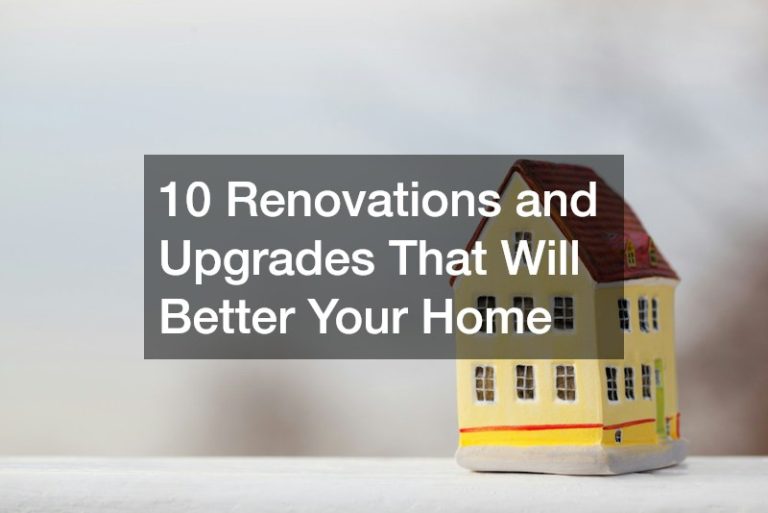10 Renovations and Upgrades That Will Better Your Home